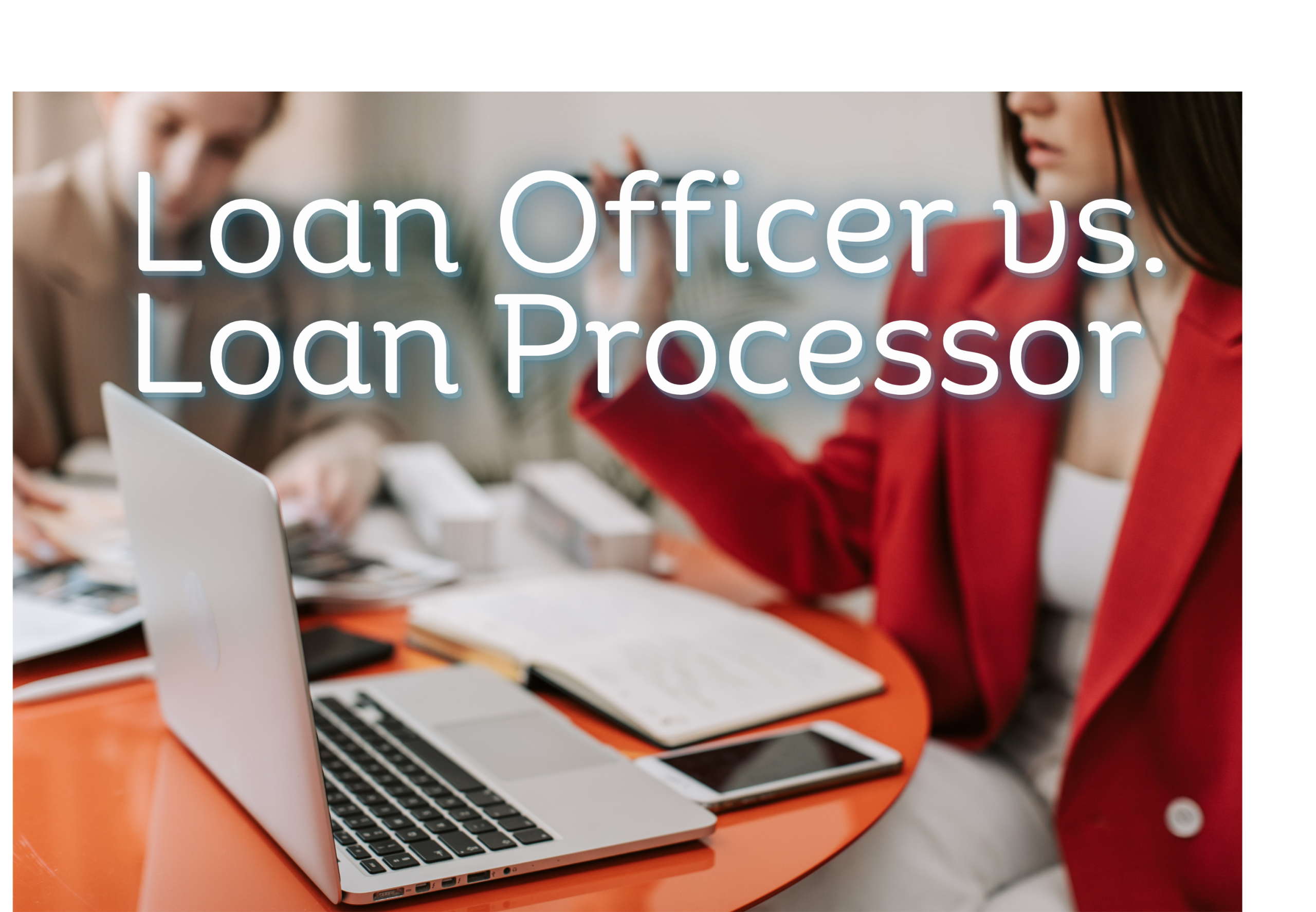 Loan Officer vs Loan Processor